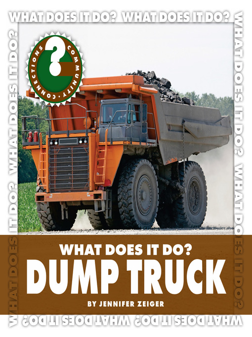 Title details for What Does It Do? Dump Truck by Jennifer Zeiger - Available